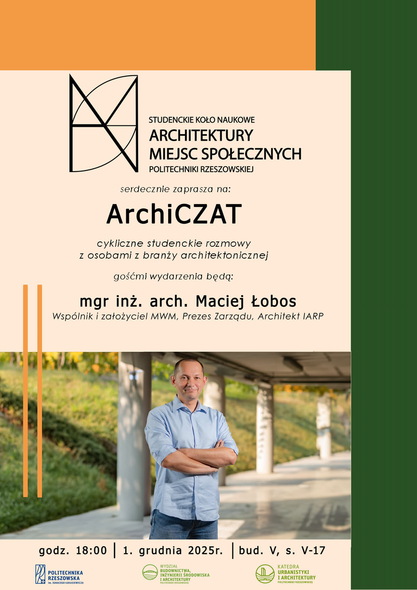 ArchiCZAT - cykliczne studenckie rozmowy z osobami z branży architektonicznej - mgr inż. arch. Maciej Łobos - 1 grudnia 2025 r. (poniedziałek) godz. 18:00, budynek V, sala V.17.