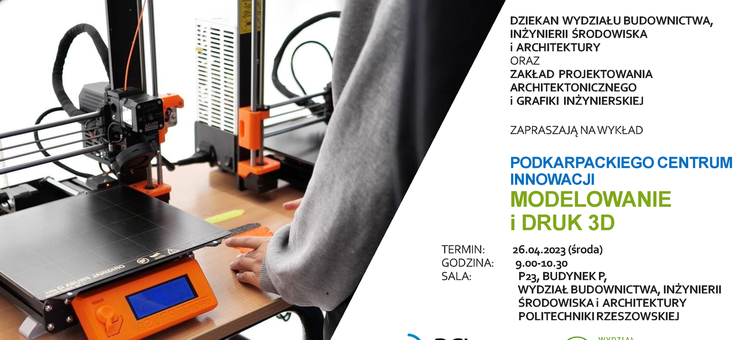 Wykład pt. "Modelowanie i druk 3D" - 26 kwietnia 2023 r. (środa) godz. 9:00 - 10:30, sala P-23, budynek P
