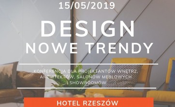 Konferencja "Design - Nowe Trendy w Architekturze Wnętrz - Rzeszów 15.05.2019