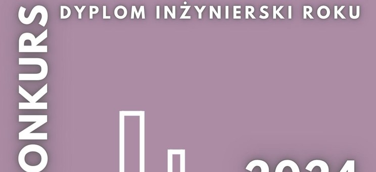 Konkurs "Dyplom Inżynierski Roku" - edycja 2024 - plakat