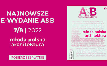 odwójne, łączone, dwumiesięczne wydanie miesięcznika ARCHITEKTURA & BIZNES 7+8/2022