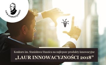 Postaw na innowacje - Weź udział w KONKURS Laur Innowacyjności 2018