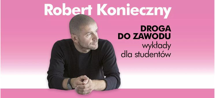Wykład Roberta Koniecznego z serii „Droga do zawodu”! - 9 czerwca 2026 roku, godz. 10:30 — Katedra Urbanistyki i Architektury Wydział Budownictwa, Inżynierii Środowiska i Architektury Politechnika Rzeszowska im. Ignacego Łukasiewicza, sala V17 budynek V, al. Powstańców Warszawy 12