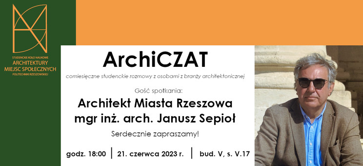 Pierwsze spotkanie z cyklu wydarzeń ArchiCZAT - comiesięczne studenckie rozmowy z osobami z branży architektonicznej - 21 czerwca 2023 r. (środa) godzina 18:00, sala V.17 - plakat.