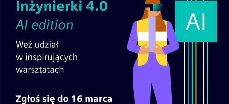 Siódma edycja programu edukacyjnego Inżynierki 4.0 organizowanego w tym roku pod hasłem AI edition - plakat