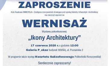 Zaproszenie na wernisaż wystawy pokonkursowej "Ikony Architektury" - 17 czerwca 2026 r., godz. 12:00 Galeria P_okaz, budynek Wydziału Budownictwa, Inżynierii Środowiska i Architektury