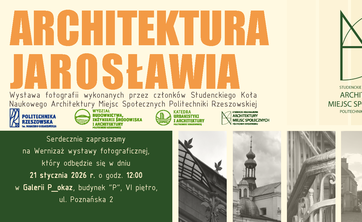 Wernisaż wystawy „Architektura Jarosławia” Wystawa fotografii - 21 stycznia 2026 r., godz. 12:00 Miejsce: Galeria P_okaz, budynek „P”, VI piętro, Politechnika Rzeszowska - plakat