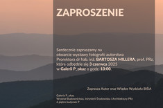 Zaproszenie na otwarcie wystawy fotograficznej Prorektora dr hab. inż. BARTOSZA MILLERA, prof. PRz