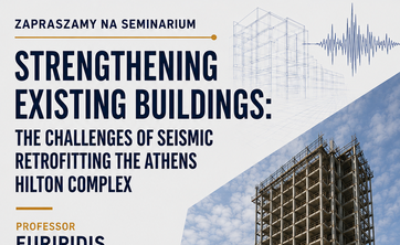 Seminarium Wydziałowe nt. „Strengthening Existing Buildings: The Challenges of Seismic Retrofitting the Athens Hilton Complex" - plakat