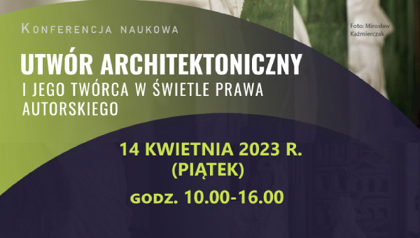 Zaproszenie na Konferencję Naukową - "Utwór architektoniczny i jego twórca w świetle prawa autorskiego"