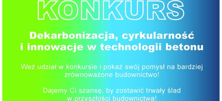 Konkurs dla studentów pt. „Dekarbonizacja, cyrkularność i innowacje w technologii betonu" - plakat