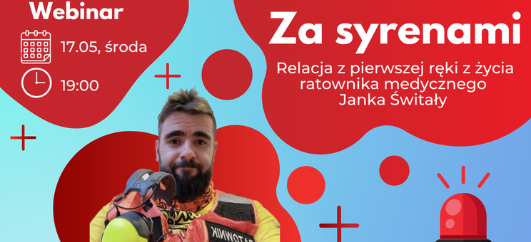 Webinar dla studentów "Za syrenami – relacja z pierwszej ręki z życia ratownika medycznego Janka Świtały"