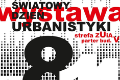 Grafika – pionowy prostokąt. Na białym tle siatka złożona z czarnych kwadratów. Pośrodku duży czarny napis - Światowy Dzień Urbanistyki. Pod napisem kolejny czerwony napis - wystawa strefa ZUIA parter bud. V. Na dole duże litery: czarna 8 i biała 11. W dolnym lewym rogu – symbol zakładu.