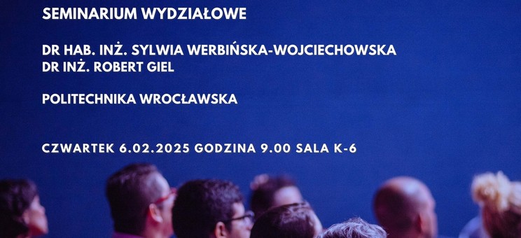 Seminarium wydziałowe pt. "Wyzwania modelowania symulacyjnego we współczesnych systemach logistycznych" - czwartek 6 lutego 2025 r. godz. 9:00 sala K-6.