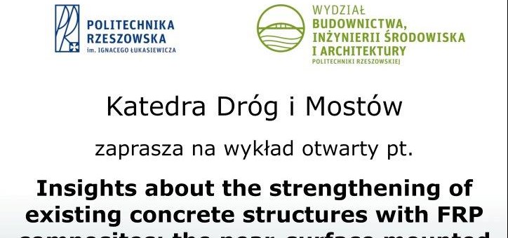 Wykład prof. Jose Sena Cruza z University of Minho, Portugalia, światowego naukowca w zastosowania materiałów kompozytowych w budownictwie. Wykład na temat "wzmacniania konstrukcji materiałami kompozytowymi" - plakat