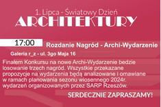 Rozdanie Nagród - Konkurs „Pomysł na Archi-wydarzenie” - Galeria r_z - ul. 3go Maja 16 - 1 lipca 2023 r. godz. 17:00