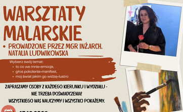 Warsztaty Malarskie prowadzone przez mgr inż. arch. Natalię Ludwikowską - 17 grudnia 2025 r. (środa) godzina 18:00 budynek M - plakat