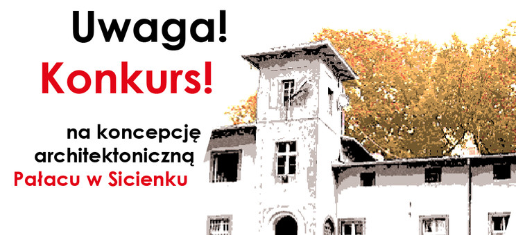 Konkurs na opracowanie projektu koncepcyjnego architektonicznego adaptacji pałacu w Sicienku - plakat