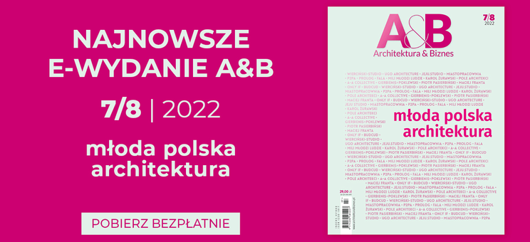 odwójne, łączone, dwumiesięczne wydanie miesięcznika ARCHITEKTURA & BIZNES 7+8/2022