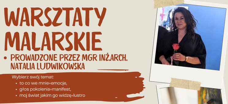 Warsztaty Malarskie prowadzone przez mgr inż. arch. Natalię Ludwikowską - 17 grudnia 2025 r. (środa) godzina 18:00 budynek M - plakat