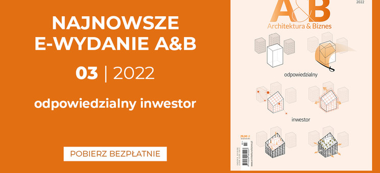 Marcowe wydanie miesięcznika Architektura & Biznes - numer 3/2022