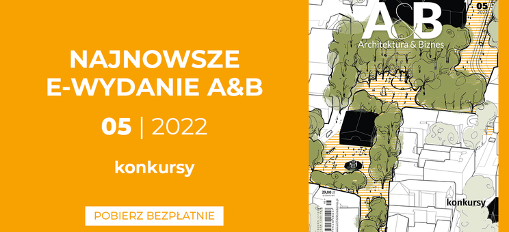 Majowe wydanie miesięcznika Architektura & Biznes - numer 5/2022
