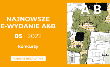 Majowe wydanie miesięcznika Architektura & Biznes - numer 5/2022