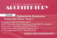 Ogłoszenie Konkursu „Pomysł na Archi-wydarzenie” - Siedziba SARP Rzeszów – ul. Rynek 8 - 1 lipca 2023 godz. 13:45