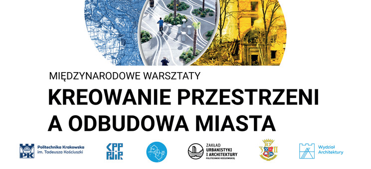 Plakat wydarzenia: Międzynarodowe warsztaty „Kreowanie przestrzeni a odbudowa miasta”.