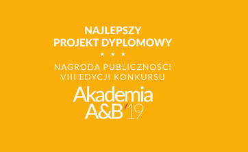 Konkurs na Najlepszy Projekt Dyplomowy - Nagroda Publiczności Ósmej Edycji Konkursu "Akademia A&B 2019"