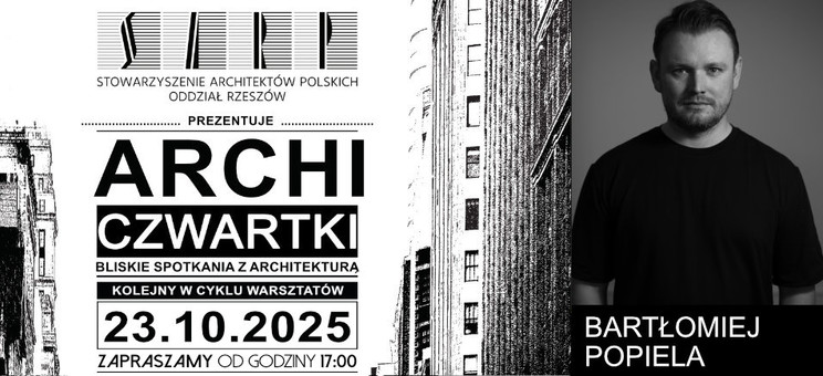 ArchiCzwartek – Bartłomiej Popiela - 23 października 2025 roku o godz. 17.00 w URBAN LAB przy ul. 3-go Maja 13 w Rzeszowie - plakat