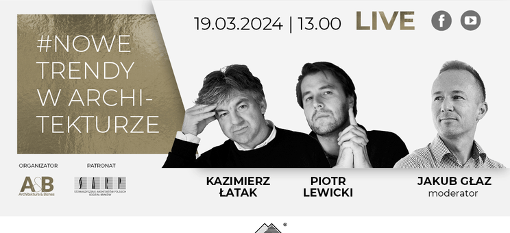 Kolejne spotkanie Live A&B z cyklu #NOWE TRENDY W ARCHITEKTURZE - Biuro Projektów LEWICKI ŁATAK - 19 marca (wtorek) o godzinie 13.00 - plakat