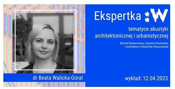 Dr inż. arch. Beata Walicka-Góral architekt IARP ekspertka w tematyce akustyki architektonicznej i urbanistycznej wygłosiła wykład w Warszawskim Pawilonie Architektury ZODIA